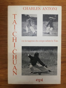 TAI CHI CHUAN - OU LA SAGESSE DU CORPS SELON LE TAO