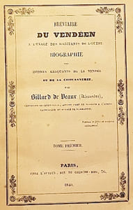 BREVIAIRE du Vendéen, à l'usage des habitants de l'Ouest. Biographie des Hommes marquants de la Vendée et de la Chouannerie, la Restauration, ses notabilités, sa politique et ses conséquences, depuis 1792 inclusivement jusqu'à et compris 1830.