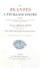 Les PLANTES &agrave; feuillage color&eacute;. Traduit de l'anglais par M. J. Rothschild, avec le concours de plusieurs Horticulteurs.. LOWE (E. J.);HOWARD (W.);