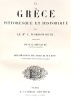 La GRECE pittoresque et historique. Traduction de M. E. Regnault. Illustrations sur acier et sur bois par les premiers artistes de Paris et de ...