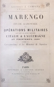 MARENGO. Etude raisonnée des Opérations Militaires qui ont eu pour théâtre l'Italie et l'Allemagne au printemps 1800, d'après la correspondance et les ...