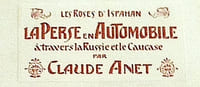 Les Roses d'Ispahan. LA PERSE en automobile à travers la Russie et le Caucase. 