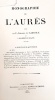 Monographie de l'AURES. Préface du général Monnot.. LARTIGUE (Lt-Colonel);