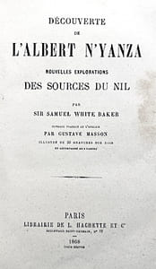 Découverte de L’Albert N’Yanza. Nouvelles explorations des sources du Nil. Ouvrage traduit de l’anglais par Gustave Masson.