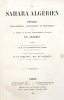 Le SAHARA Algérien. Etudes géographiques, statistiques et historiques sur la région au sud des établissements français en Algérie.. DAUMAS (Colonel);