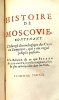 Histoire de MOSCOVIE, contenant l'abrégé chronologique des Czars ou Empereurs qui y ont régné jusqu'à présent. Et la relation de ce que Pierre ...
