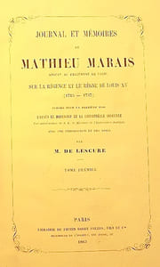 JOURNAL et MEMOIRES de Mathieu Marais, avocat au Parlement de Paris, sur la Régence et le règne de LOUIS XV (1715 - 1737), publiés pour la première fois d'après le manuscrit de la Bibliothèque Impériale, avec introduction et des notes par M. de Lescure.