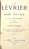 Le LEVRIER et son Sport. Préface de Florian Pharaon.. SAUVENIERE (Alfred de);