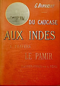 Du Caucase aux Indes à travers le Pamir.