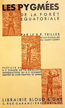 Les PYGMÉES de la forêt équatoriale. Cours professés à l'Institut catholique de Paris. Préface du R. P. Pinard de La Boullaye. Introduction du R. P. ...