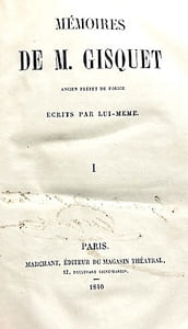 MEMOIRES de M. Gisquet, ancien Préfet de Police.