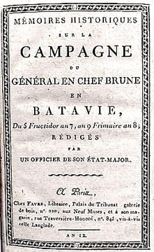 Mémoires Historiques sur la Campagne du Général en chef Brune en BATAVIE, du 5 Fructidor an 7, au 9 Frimaire an 8; rédigés par un officier de son ...