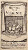 Histoire de la VIRGINIE, contenant I. l'histoire du premier établissement dans la Virginie & de son gouvernement jusques à présent. II. Les ...