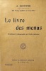 Le Livre des MENUS. Complément indispensable du Guide Culinaire. Avec la collaboration de MM. Philéas Gilbert et Émile Fetu.. ESCOFFIER (A.);