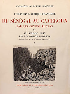 A travers l'AFRIQUE. Du Sénégal au Cameroun par les confins libyens (Mauritanie, Soudan français, Niger, Aïr, Kaouar, Djado, Tibesti, Borkou, Ennedi, Ouadaï, Sila, Baguirmi, Tchad, Haut-Oubangui) et au MAROC 1935 par les confins sahariens (octobre 1932 - juin 1935). Lettre-préface du Général Gamelin.
