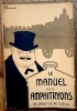 Manuel des AMPHITRYONS au d&eacute;but du XX&egrave;me si&egrave;cle. Petit trait&eacute; th&eacute;orique et pratique sur la mani&egrave;re d'inviter et de recevoir, de dresser, garnir et ...
