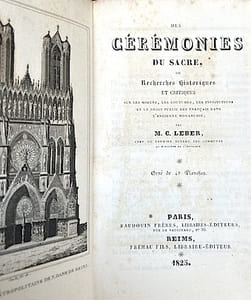 Des CEREMONIES du SACRE ou recherches historiques et critiques sur les Mœurs, les Coutumes, les Institutions et le Droit public des français dans l'ancienne Monarchie.