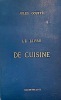 Le livre de CUISINE, comprenant la Cuisine de ménage et la Grande Cuisine.. GOUFFE (Jules);