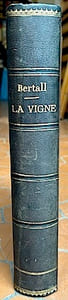 La VIGNE. Voyage autour des Vins de France. Etude physiologique, anecdotique, historique, humoristique et même scientifique.