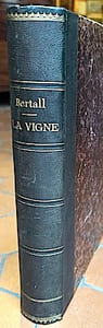 La VIGNE. Voyage autour des Vins de France. Etude physiologique, anecdotique, historique, humoristique et même scientifique.
