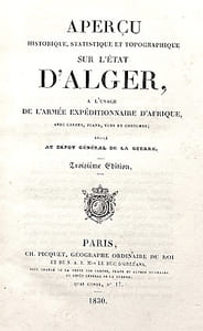 Aperçu historique, statistique et topographique sur l'état d'ALGER, à l'usage de l'armée expéditionnaire d'Afrique, avec plans, vues et costumes, rédigé au dépôt général de la guerre.