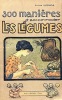 300 mani&egrave;res d'accommoder les LEGUMES.. SUZANNE (Alfred);
