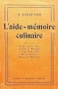 L'aide-m&eacute;moire Culinaire, suivi d'une &eacute;tude sur les Vins fran&ccedil;ais et &eacute;trangers &agrave; l'usage des Cuisiniers, Ma&icirc;tres d'h&ocirc;tel et Gar&ccedil;ons de Restaurant.. ...