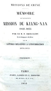 Mémoire sur l'état actuel de la Mission du KIANG-NAN 1842-1855, suivi de Lettres relatives à l'insurrection 1851-1855.