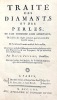 Traité des DIAMANTS et des PERLES, ou l'on considère leur importance, on établit des règles certaines pour en connoître la juste valeur, et l'on donne ...