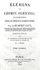 Elémens de CHIMIE AGRICOLE, en un cours de leçons, pour le Comité d'Agriculture. Traduit de l'anglais, avec un "Traité sur l'Art de faire le VIN et de ...