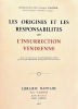 Les origines et les responsabilités de l'Insurrection Vendéenne. Avec une introduction bio-bibliographique inédite par F. Chamard, arrière-petit neveu ...