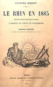 Le RHIN en 1885. Excursion pittoresque, anecdotique et littéraire à travers la Suisse et l'Allemagne.