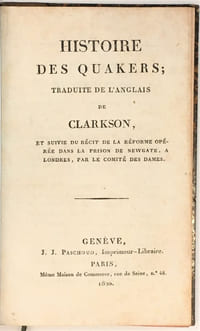 Histoire des Quakers; traduite de l'anglais [...] et suivie du récit de la réforme opérée dans la prison de Newgate, à Londres, par le comité des dames.