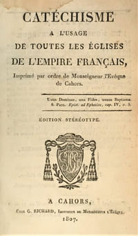 Catéchisme à l'usage de toutes les églises de l'Empire français, imprimé par ordre de Monseigneur l'Evêque de Cahors.