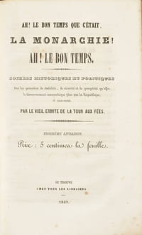 AH ! LE BON TEMPS QUE C’ÉTAIT, LA MONARCHIE ! AH ! LE BON TEMPS. Soirées historiques et politiques (…) par l’ermite de la Tour-aux-Fées.