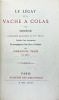 Le L&eacute;gat de la vache &agrave; Colas. . [SEDEGE].
