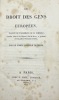 Le Droit des gens europ&eacute;en.. SCHMALZ Th&eacute;odore, comte de.