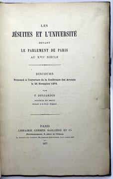 Les Jésuites et l'université devant le parlement de Paris au XVIe siècle. Discours prononcé à l'ouverture de la conférence des avocats le 25 novembre ...