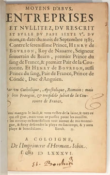 Moyens d'abus, entreprises et nullitez, du rescrit et bulle du pape Sixte Ve du nom en date du mois de septembre 1585.. [BELLOY Pierre de].