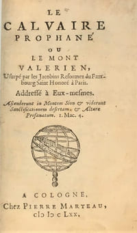 Le Calvaire prophané ou Le Mont-Valerien, usurpé par les Jacobins reformez du faux-bourg saint Honoré à Paris. Addressé à eux-mesmes.