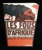 LES FOUS D'AFRIQUE, Histoire d'une passion française .. LA GUERIVIERE Jean de 