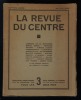 LA REVUE DU CENTRE .. HUBERT-FILLAY / NADEL H. / DESFORGES A. / BRYENNE Théodore / VOISIN Joseph / TRONCET Antony / NEVEU-LEMAIRE