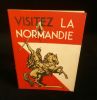 VISITEZ LA NORMANDIE : LE PRINTEMPS - L'ETE - LES VACANCES EN NORMANDIE .. MONTICONE C. / DENDEVILLE Raymond ( illustrations par ) 
