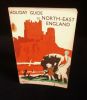 HOLIDAY GUIDE TO NORTH-EAST ENGLAND .. anonyme 