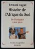 HISTOIRE DE L'AFRIQUE DU SUD, de l'Antiquité à nos jours .. LUGAN Bernard 