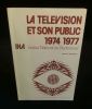 LA TELEVISION ET SON PUBLIC  ( 1974-1977 ) .. SOUCHON Michel / PIEJUT Geneviève