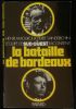 LA BATAILLE DE BORDEAUX .. AMOUROUX Henri / SAINDERICHIN Pierre et l'équipe de " Sud-Ouest". 