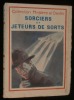 SORCIERS et JETEURS DE SORTS .. LEJAY Charles 