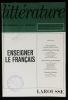 LITTERATURE : ENSEIGNER LE FRANCAIS.. MITTERAND Henri / FAYOLLE Roger / LEDUC-ADINE Jean-Pierre / SCHWARTZ Danielle / PEYTARD Jean / MARTRES-SICARD ...