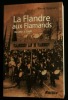 LA FLANDRE AUX FLAMANDS, de 860 à 2008 .. STEPHANY Pierre 